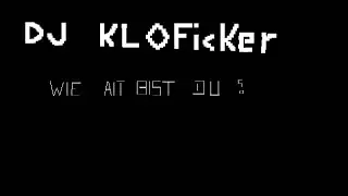 DJ Klofi**er - Wie Alt Bist Du?(Clean Version)