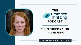 Ultimate Thrifting Podcast 2 - The Beginner&rsquo;s Guide to Thrifting: What to Look for and How to Start
