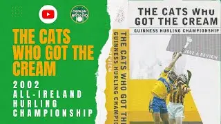 The Cats Who Got The Cream - 2002 All-Ireland Hurling Championship 🟡⚫️