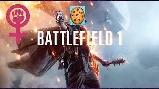 BATTLEFIELD 1 IS SEXIST?!?!