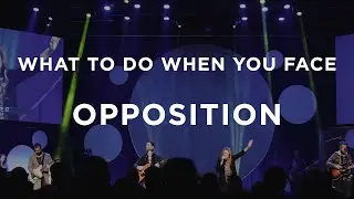 What To Do When You Face Opposition