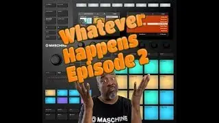 Maschine - Whatever Happens Ep. 2 - LOCKDOWN GRIND (дополнение)