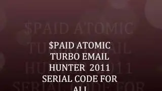 ATOMIC EMAIL HUNTER PAID SERIAL FOR ALL 2011