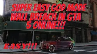 SUPER EASY GOD MODE WALL BREACH IN GTA 5 ONLINE!!!