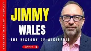 Internet History Podcast | Jimmy Wales, Founder Of Wikipedia