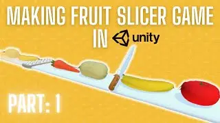 Making a Fruit Slicer Game in Unity 3D - PART 1/3