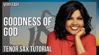 How to play Goodness Of God by CeCe Winans on Tenor Sax (Tutorial)