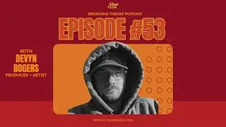 Breauxkin Theory Podcast | Episode 53: DEVYN ROGERS