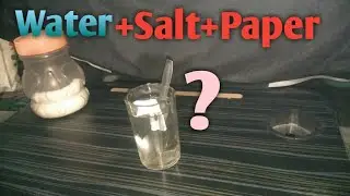 Water+Paper+Salt Experiment no.reaction