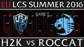 H2K vs Roccat Game 2 Highlights - EU LCS Week 1 Summer 2016 - H2K vs ROC G2