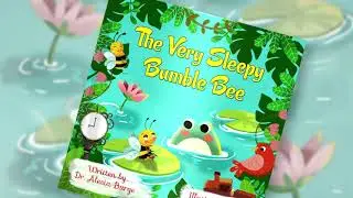 The Very Sleepy Bumble Bee by Dr. Alesia Burge - Videobook For Kids