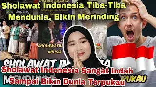 SHOLAWAT INDONESIA MENDUNIA, SANGAT INDAH SAMPAI BIKIN DUNIA MERINDING DAN TERPUKAU‼️MALAYSIAN REACT