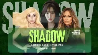 [COVER] SHADOW - LIVINGSTON || BY MEMBER SAVAGE GLOSS ENT 