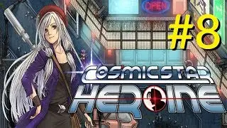 GOTTA GET OUT OF THIS FACTORY! | Cosmic Star Heroine - Part 8