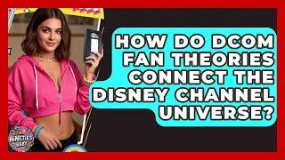 How Do DCOM Fan Theories Connect The Disney Channel Universe? - I'm a 90s Baby