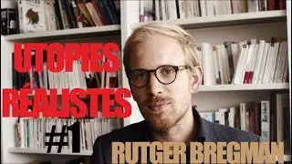 Utopies r&eacute;alistes - Rutger Bregman #1