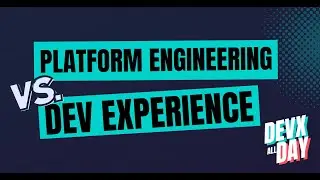 Platform Engineering vs. Dev Experience Explained