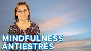 Ejercicio de Mindfulness para eliminar el estr&eacute;s