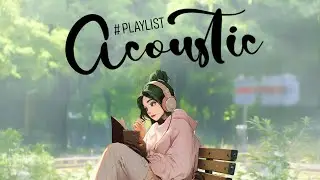 Best Acoustic Songs 2025 🍒 Soft Acoustic Music 2024 New Songs 2025 Cover to Feel Motivated