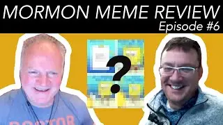 MORMONISM LIVE! | Mormon Meme Review #6