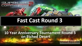 Supreme Commander 2 10 Year Anniversary Tournament Round 3 Fast Cast 1v1 on Etched Desert