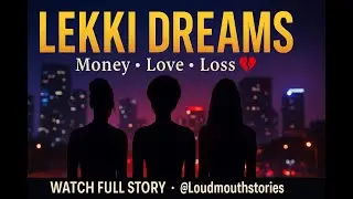 &ldquo;The Price of Lekki Dreams | A Story of Money, Love & Consequences&rdquo;