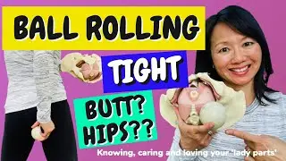TIGHT BUTT? HIPS?? PELVIC FLOOR?  BALL RELEASING techniques to make you FEEL INCREDIBLE!!