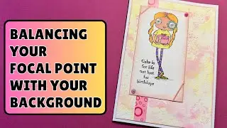 Balancing your focal point with your background - how colour ties the two together #cardcreations