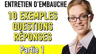 LES QUESTIONS LES PLUS FRÉQUENTES EN ENTRETIEN : 10 EXEMPLES DE RÉPONSES (part.1)