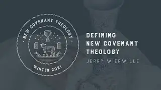 6 What is New Covenant Theology?