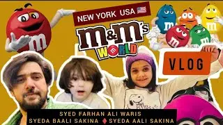 VLOG | m&m's World | New York USA 🇺🇸 ♦ FARHAN ALI WARIS♦  BAALI SAKINA ♦  AALI SAKINA 1st Jan. 2023