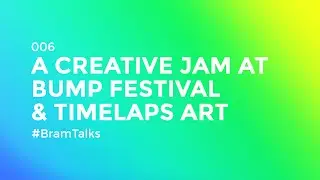 A Creative Jam at BUMP Festival & Timelapse digital art #BramTalks