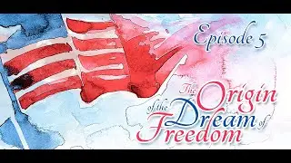 The Origin of the Dream of Freedom (s1e5) - The Shot Heard Around the World
