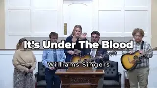 🎹 It's Under The Blood | Williams Singers | Church Worship and Singing