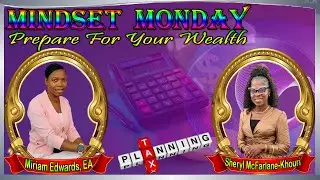 MINDSET MONDAY - Prepare For Your Wealth! Episode 14 Tax Planning with Sheryl McFarlane-Khouri