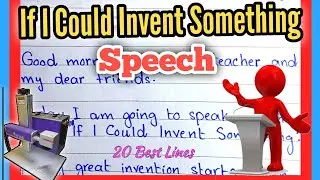 If I Could Invent Something Speech | Easy 20 Lines Speech for School Students