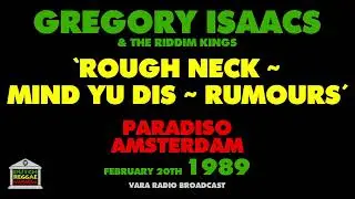 Gregory Isaacs - Rough Neck ~ Mind Yu Dis ~ Rumours (Live 1989)