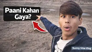 “Paani Kahan Gaya? 😱 | Gaon Ki Nadi Ka Reality | Sunny Vibe Vlog”