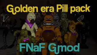 [Gmod][Fnaf] Golden era pill pack reupload
