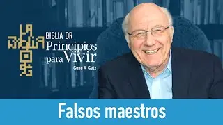 Falsos maestros | Mateo 16:1-12 | Principios para Vivir | Gene A. Getz