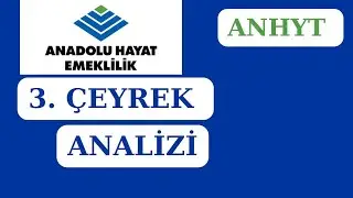 ANADOLU HAYAT EMEKLİLİK A.Ş. (ANHYT) 3. &Ccedil;EYREK BİLAN&Ccedil;O ANALİZİ 