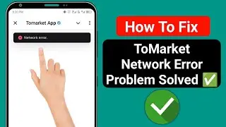 Tomarket Open problem.Network error problem tomarket