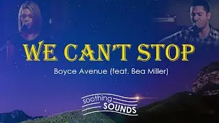 WE CAN'T STOP Cover by Boyce Avenue ft. Bea Miller LYRICS | #011 Please SUBSCRIBE.