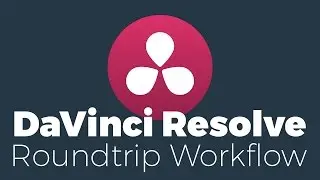 How to: DaVinci Resolve 12.5 - Roundtrip Workflow