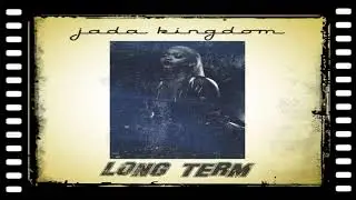 Long Term - Jada Kingdom [2019