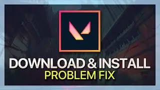 Fix Valorant Download & Installation Problems on Windows 11