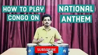 HOW TO PLAY CONGO ON -  NATIONAL ANTHEM.(जन गण मन में कांगो बजाना सीखें। - 6)