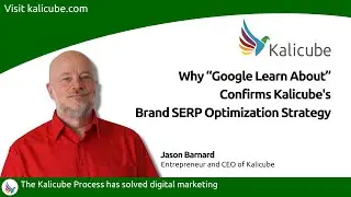 Why &ldquo;Google Learn About&rdquo; Confirms Kalicube's Brand SERP Optimization Strategy