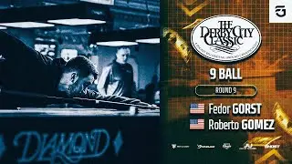 DERBY CITY CLASSIC | FEDOR GORST - ROBERTO GOMEZ | 9 Ball Round 9