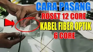 Cara Pasang Roset Fiber Optik 12 Core untuk Kabel FO 6 Core | Mudah & Rapi!